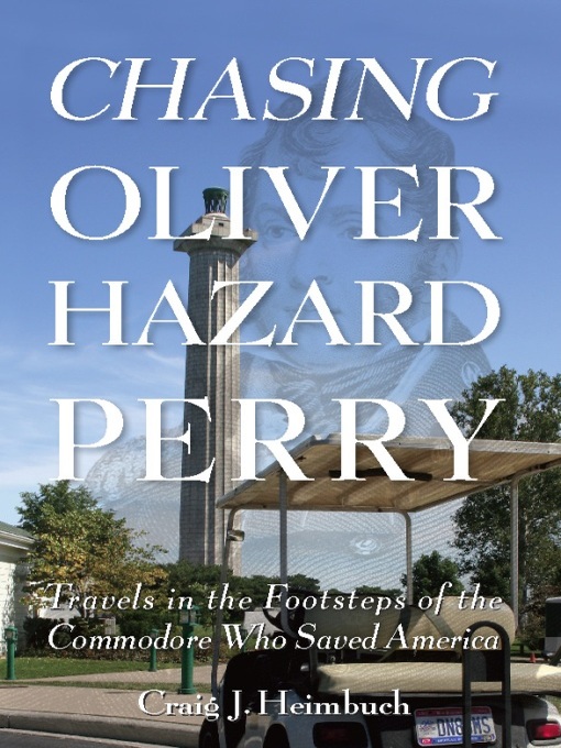Title details for Chasing Oliver Hazard Perry by Craig Heimbuch - Available